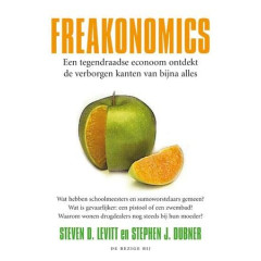 Freakonomics: een tegendraadse econoom ontdekt de verborgen kant van bijna alles