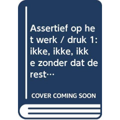 Assertief op het werk: ikke, ikke, ikke zonder dat de rest ...