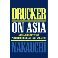 Drucker on Asia: A dialogue: between Peter Drucker and Isao Nakauchi