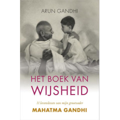 Het boek van wijsheid: 11 levenslessen van mijn grootvader Mahatma Gandhi