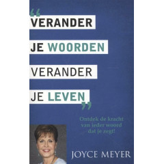 Verander je woorden, verander je leven: ontdek de kracht van ieder woord dat je zegt