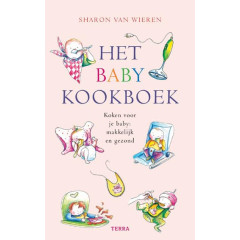Het babykookboek: Koken voor je baby, makkelijk en gezond