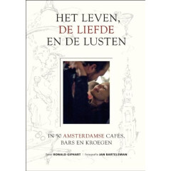 Het leven, de liefde en de lusten: in 50 Amsterdamse cafe's, bars en kroegen