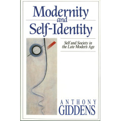 Modernity and Self-identity: Self and Society in the Late Modern Age