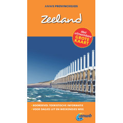 Zeeland ANWB Provinciegids: De meest complete gids voor een dagje weg in eigen land! (ANWB reisgids)