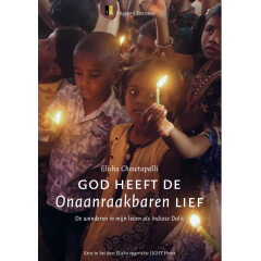 God heeft de Onaanraakbaren lief: De wonderen in mijn leven als Indiase Dalit