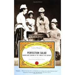 Perfection Salad: Women and Cooking at the Turn of the Century (Modern Library Food)