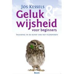 Geluk & wijsheid voor beginners: inleiding in de kunst van het filosoferen