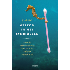 Welkom in het symbioceen: over de verstrengeling van natuur, cultuur en techniek