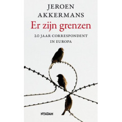 Er zijn grenzen: 20 jaar correspondent in Europa