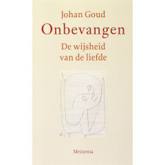 Onbevangen: de wijsheid van de liefde (Dutch Edition)