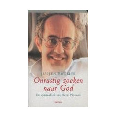 Onrustig zoeken naar God: de spiritualiteit van Henri Nouwen