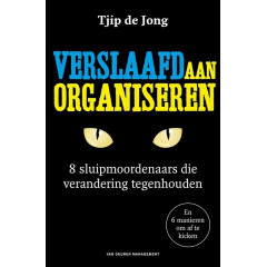 Verslaafd aan organiseren: 8 sluipmoordenaars die verandering tegenhouden