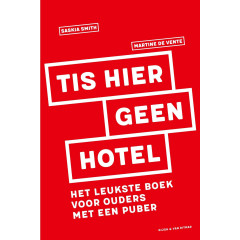 Tis hier geen hotel: het leukste boek voor ouders met een puber