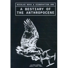 A Bestiary of the Anthropocene: Hybrid Plants, Animals, Minerals, Fungi, and Other Specimens