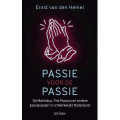Passie voor de passie: De Matthäus, The Passion en andere passiespelen in ontkerkelijkt Nederland