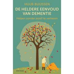 De heldere eenvoud van dementie: een gids voor de familie: een gids van dementie (Dutch Edition)