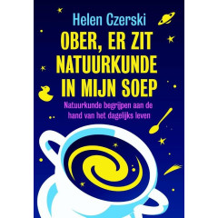 Ober, er zit natuurkunde in mijn soep: natuurkunde begrijpen aan de hand van het dagelijks leven