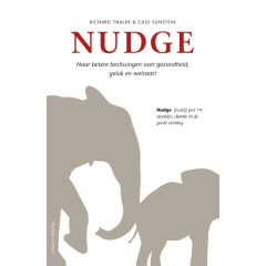 Nudge: naar betere beslissingen over gezondheid, geluk en welvaart