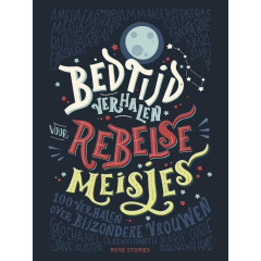 Bedtijdverhalen voor rebelse meisjes: 100 verhalen over bijzondere vrouwen (Dutch Edition)