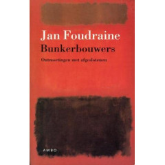 Bunkerbouwers: Ontmoetingen met afgeslotenen (Dutch Edition)