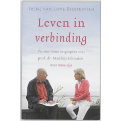 Leven in verbinding: prinses Irene in gesprek met Prof. Dr. Matthijs Schouten over mens-zijn (Dutch Edition)