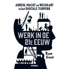 Werk in de 21e eeuw: arbeid, macht en welvaart in het digitale tijdperk