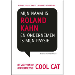 Mijn naam is Roland Kahn en ondernemen is mijn passie: de visie van de oprichter van Cool Cat (Retaildenkers) (Dutch Edition)