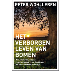 Het verborgen leven van bomen: wat ze voelen, hoe ze communiceren : ontdekkingen uit een onbekende wereld (Dutch Edition)