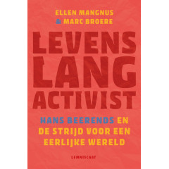 Levenslang activist: Hans Beerends en de strijd voor een eerlijke wereld