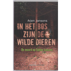 In het bos zijn de wilde dieren: de moord op Sybine Jansons