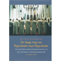 De lange weg van Papenhulst naar Papenhulst: vijf eeuwen priesteropleiding in het bisdom 's Hertogenbosch