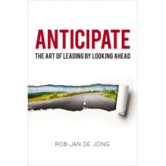 Anticipate: The Art of Leading by Looking Ahead