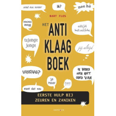 Het anti-klaagboek: eerste hulp bij zeuren en zaniken