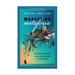 Marketing metaforia: wat metaforen onthullen over de onbewuste keuzes van consumenten (Business bibliotheek)