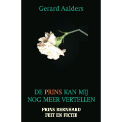 De prins kan mij nog meer vertellen: Prins Bernard - feit en fictie