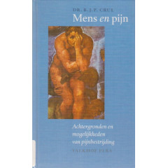 Mens en pijn: achtergronden en mogelijkheden van pijnbestrijding