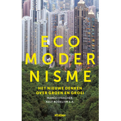 Ecomodernisme: het nieuwe denken over groen en groei (Dutch Edition)