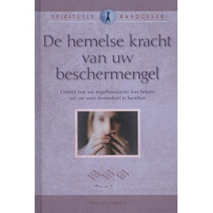 De hemelse kracht van uw beschermengel (Spirituele raadgever)