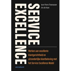 Service excellence: werken aan excellente klantgerichtheid en uitzonderlijke klantbeleving met het Service Excellence Model
