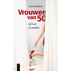 Vrouwen van 50: lef, lust en nieuwe ambitie