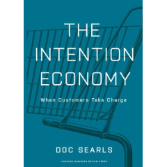The Intention Economy: When Customers Take Charge