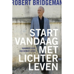 Start vandaag met lichter leven!: handboek voor een bewust leven