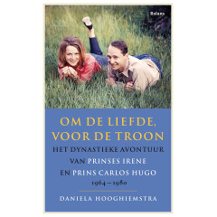 Om de liefde voor de troon: het dynastieke avontuur van Prinses Irene en Prins Carlos Hugo 1964-1980