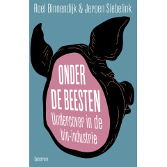 Onder de beesten: undercover in de bio-industrie