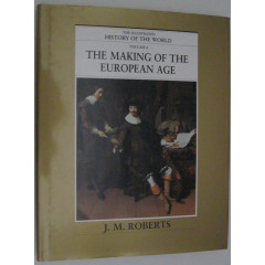 The making of the European age (The illustrated history of the world)
