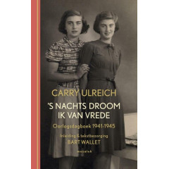 's Nachts droom ik van vrede: oorlogsdagboek 1941-1945