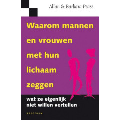Waarom mannen en vrouwen met hun lichaam zeggen wat ze eigenlijk niet willen vertellen: waarom houding en gebaren belangrijker zijn dan woorden