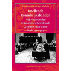 Knellende koninkrijksbanden: Het Nederlandse dekolonisatiebeleid in de Caraïben, 1940-2000 (Dutch Edition)
