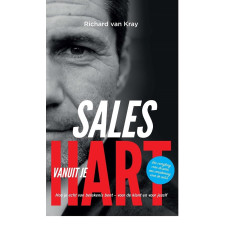 Sales vanuit je hart: hoe je echt van betekenis bent, voor de klant en voor jezelf (Dutch Edition)